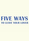 Five Ways to Leave Your Lover (2011).jpg